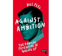 Against Ambition: The Radical Potential of Giving Up