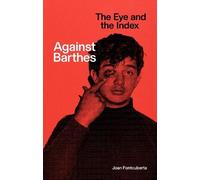Against Barthes: The Eye and the Index: Discourse 017