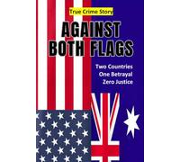 Against Both Flags: Two Countries. One Betrayal. Zero Justice