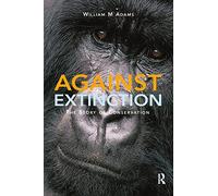 Against Extinction – The Story of Conservation – Routledge