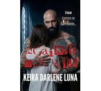 Against Her Will: From Captive to Captivated...: 1