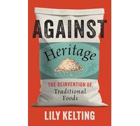Against Heritage: The Reinvention of Traditional Foods