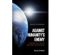 Against humanity's enemy: L'arme qui peut sauver le monde