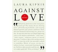Against Love: A Polemic