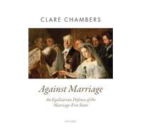 Against Marriage: An Egalitarian Defence of the Marriage-Free State