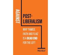Against Post-liberalism: Why Family Faith and Flag Is a Dead End for the Left
