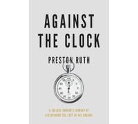 Against the Clock: A College Runner's Journey of Discovering the Cost of His Dreams