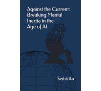 Against the Current: Breaking Mental Inertia in the Age of AI