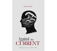 Against the Current: Following Jesus In A Nation Adrift