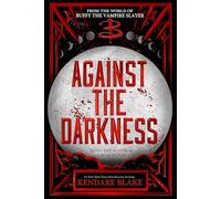 Kendare Blake Against the Darkness (Copertina rigida) Buffy: The Next Generation