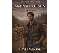 AGAINST THE GRAIN: Splitting Wood Series | Book Two