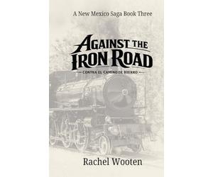 Against the Iron Road: Contra el Camino de Hierro