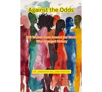 AGAINST THE ODDS: 100 Women from Around the World Who Changed History
