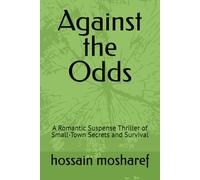 Against the Odds: A Romantic Suspense Thriller of Small-Town Secrets and Survival