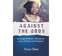 Against the Odds: A Single Mother’s Battle for Love, Family, and Respect