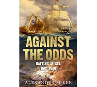 Against the Odds: Battles at Sea, 1591-1949