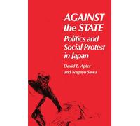 Against the State: Politics and Social Protest in Japan