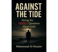 Against The Tide: Facing The Hardest Questions About Faith