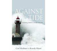 Against the Tide: Reclaiming Authentic Christian Education - NUOVO