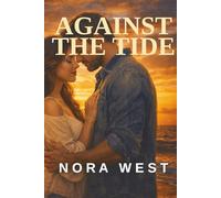 Against the Tide: She came back to fix a cottage. Falling for him was never part of the plan.