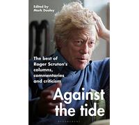 Roger Scruton Against the Tide (Copertina rigida)