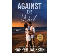 Against the Wind: A Small Town Second Chance Situationship Forced Proximity Romantic Suspense: 3