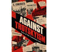 Against Trotskyism: Texts of the Communist Left