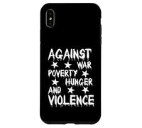Against War Poverty Hunger and Violence - Style Statement Custodia per iPhone XS Max