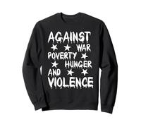 Against War Poverty Hunger And Violence - Style Statement Felpa
