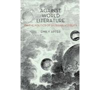 Against World Literature: On the Politics of Untranslatability - NUOVO