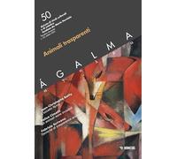 Ágalma. Animali trasparenti (Vol. 50)