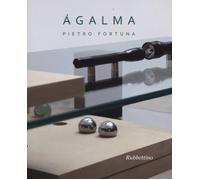 Ágalma. Catalogo della mostra (Roma, 26 giugno-31 luglio 2013). Ediz. illu...