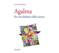 Agalma. Per una didattica della carezza