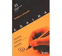 Ágalma. Vol. 23: Scrittori o scriventi?.