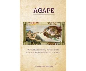AGAPE: Avrò abbastanza forza per sostenerla, se tu avrai abbastanza cura a costruirla.