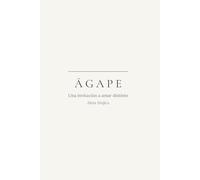 Ágape: Una invitación a amar distinto
