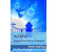 AGÁPE: Ways of the Eternal Champion