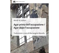 Agar prima dell'occupazione / Agar dopo l'occupazione. Testo arabo a fronte. Ediz. bilingue
