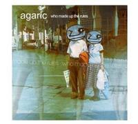 Agaric - Who Made Up The Rules