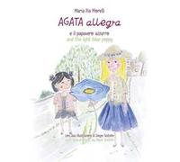 Agata Allegra e il papavero azzurro-Agata Allegra and the light blue poppy. Ediz. bilingue