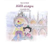 Agata Allegra e la gondola d'oro-Agata Allegra and the golden gondola. Ediz. bilingue
