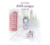 Agata Allegra e la palla di Olly-Agata Allegra and Olly's ball. Ediz. bilingue