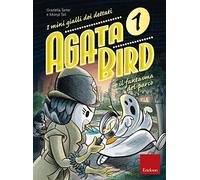 Agata Bird e il fantasma del parco. I minigialli dei dettati. Con adesivi
