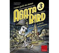Agata Bird e il furto della pergamena. I mini gialli dei dettati (Vol. 3)