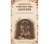 Agata e il Circolo del Giovedì: Un mistero della Libreria delle Foglie Dorate