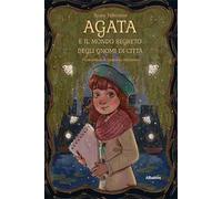 Agata e il mondo segreto degli gnomi di città
