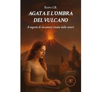 Agata e l'ombra del vulcano. Il segreto di un amore rinato dalle ceneri