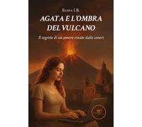 Agata e l'ombra del vulcano. Il segreto di un amore rinato dalle ceneri