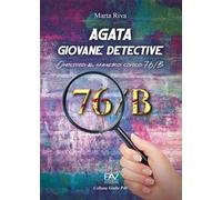 Agata giovane detective. Omicidio al numero civico 76/B. Ediz. deluxe