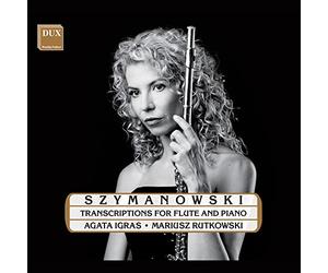 Agata Igras; Mariusz Rutkowski - Szymanowski: Transcriptions for Flute and Piano